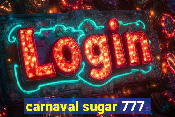 carnaval sugar 777