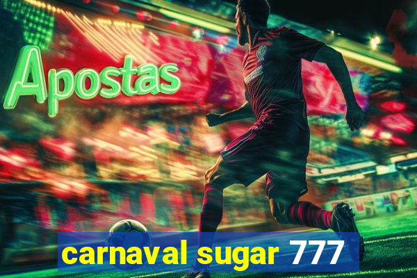 carnaval sugar 777