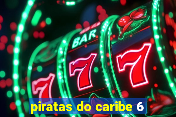 piratas do caribe 6