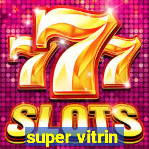 super vitrin