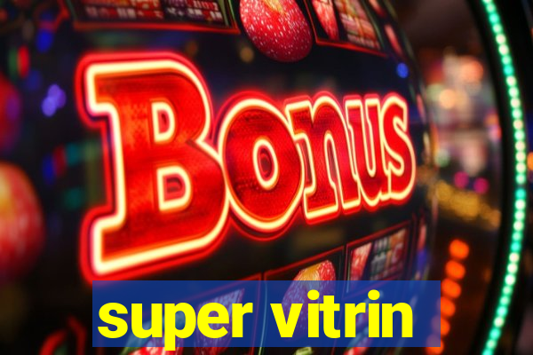 super vitrin