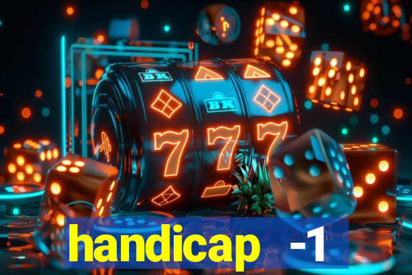 handicap -1 primeiro tempo