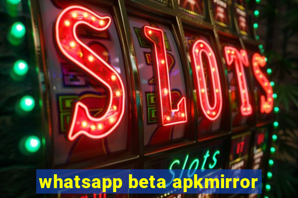 whatsapp beta apkmirror