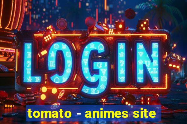 tomato - animes site