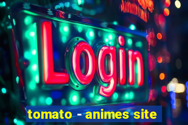 tomato - animes site