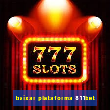 baixar plataforma 811bet