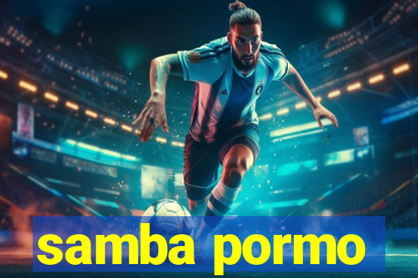 samba pormo