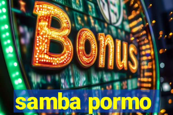 samba pormo