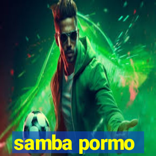 samba pormo