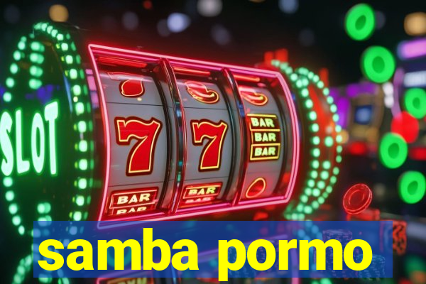 samba pormo