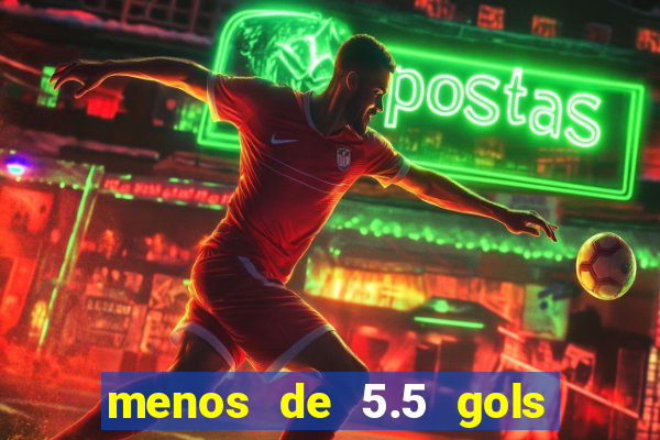 menos de 5.5 gols o que significa