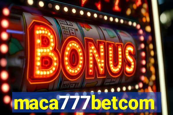 maca777betcom