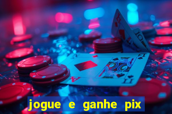 jogue e ganhe pix na hora