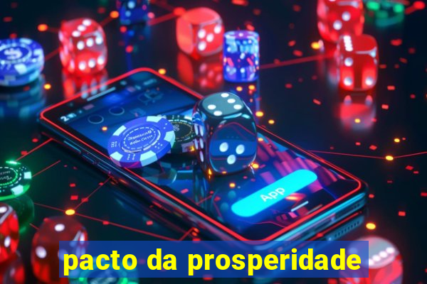 pacto da prosperidade