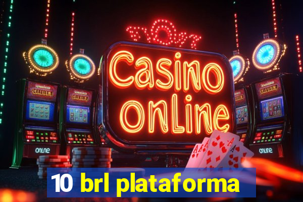 10 brl plataforma