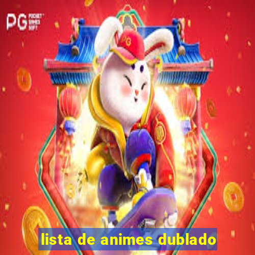 lista de animes dublado