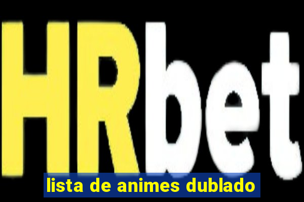 lista de animes dublado