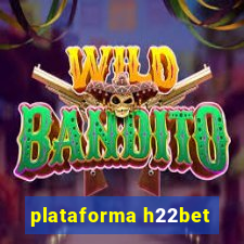 plataforma h22bet