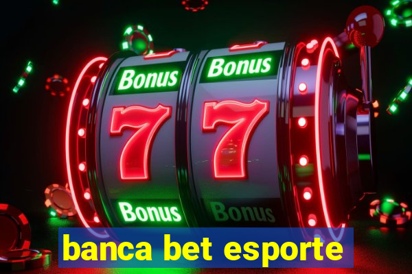 banca bet esporte