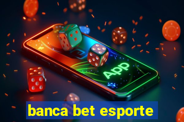 banca bet esporte