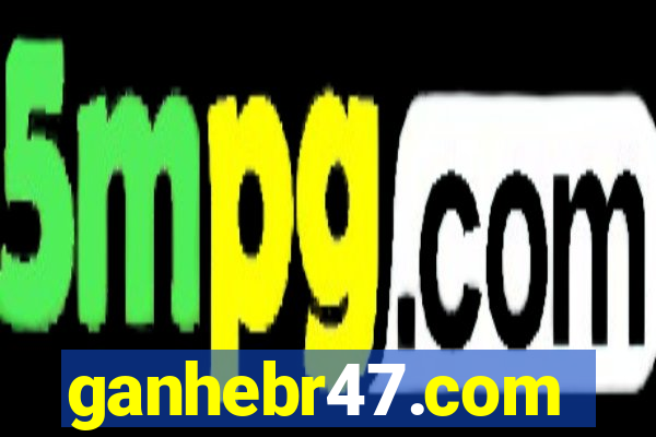 ganhebr47.com