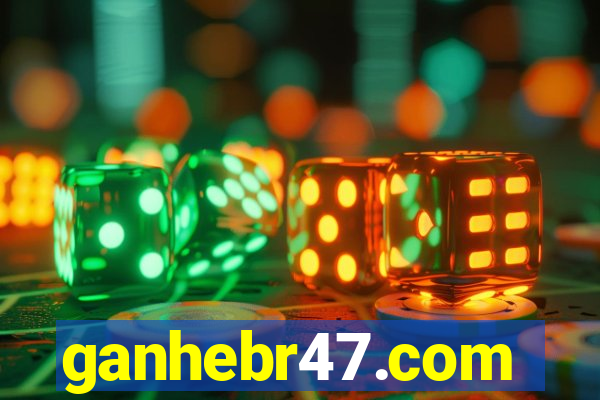 ganhebr47.com