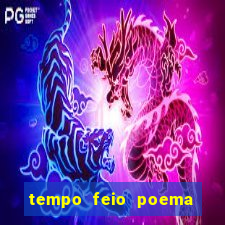 tempo feio poema tempo poesia fernando pessoa