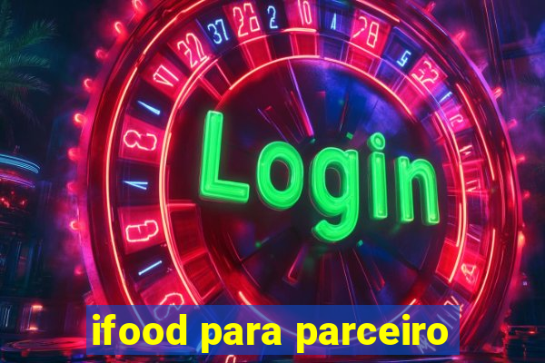 ifood para parceiro