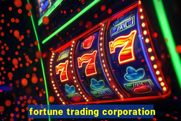 fortune trading corporation