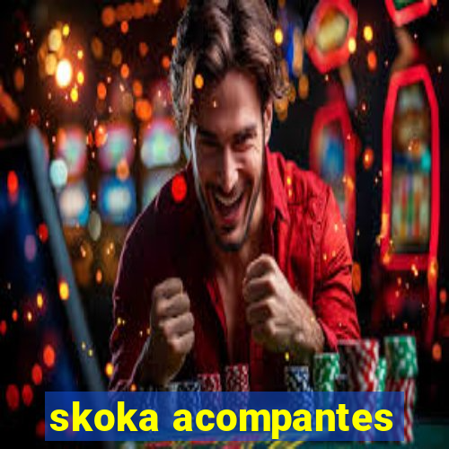 skoka acompantes