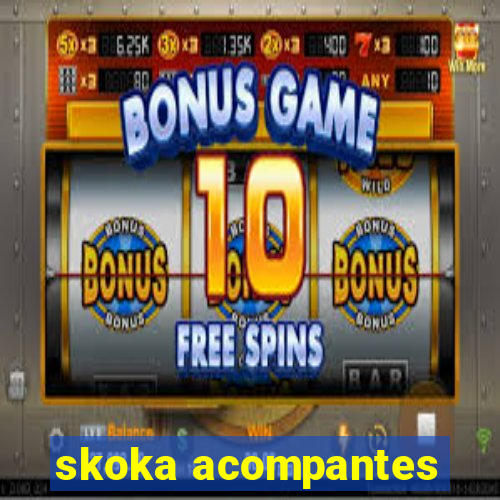 skoka acompantes