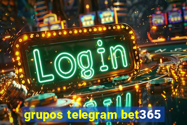 grupos telegram bet365