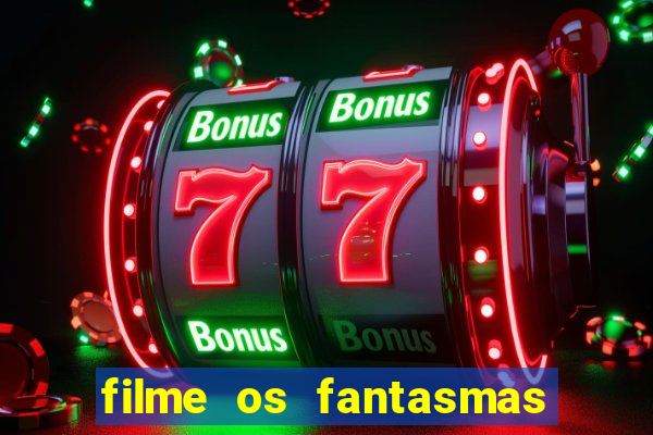 filme os fantasmas de scrooge