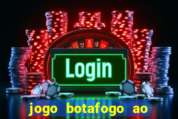 jogo botafogo ao vivo hd