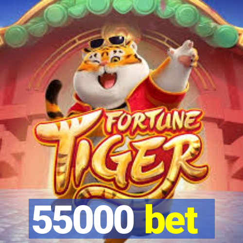 55000 bet