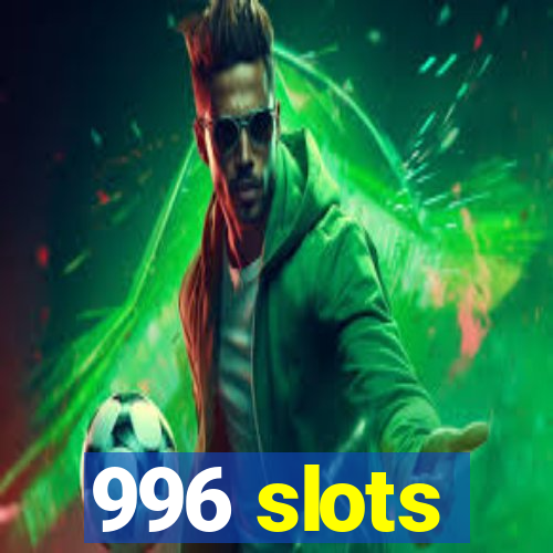 996 slots