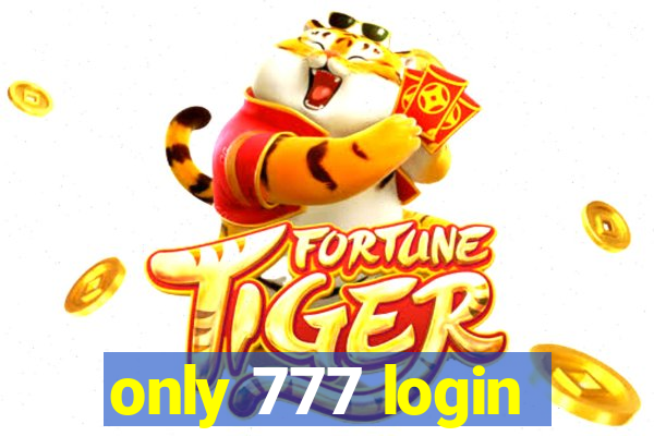 only 777 login