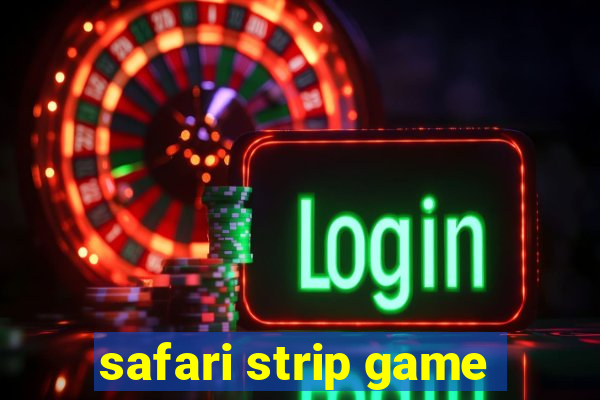 safari strip game