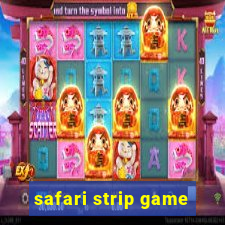 safari strip game