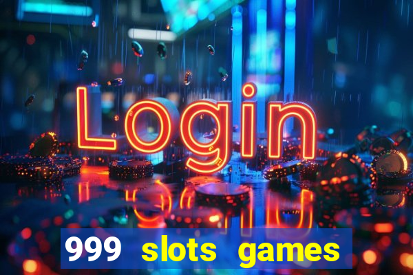 999 slots games download apk