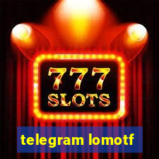 telegram lomotf