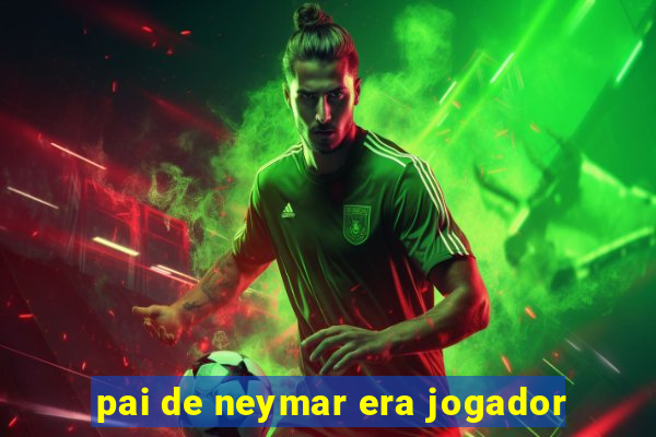 pai de neymar era jogador