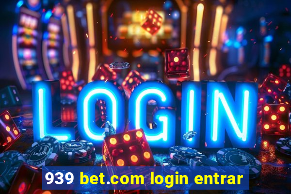 939 bet.com login entrar