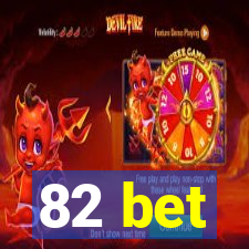 82 bet