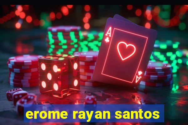 erome rayan santos