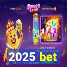 2025 bet