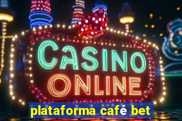 plataforma café bet