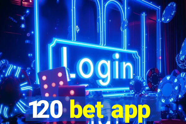 120 bet app