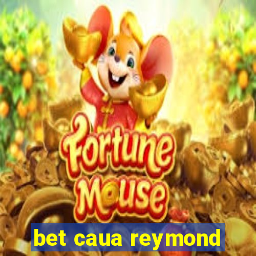 bet caua reymond