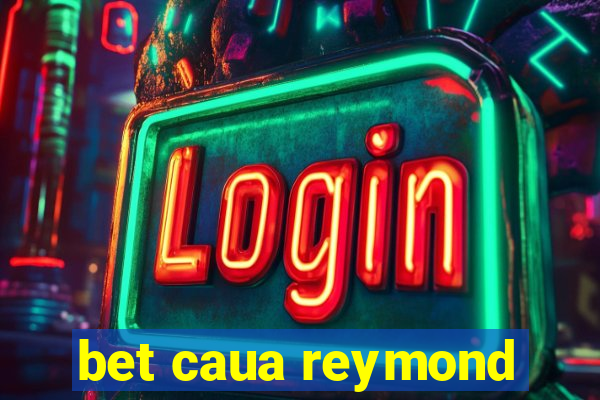 bet caua reymond